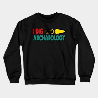 I Dig Archaeology Retro Apparel Crewneck Sweatshirt